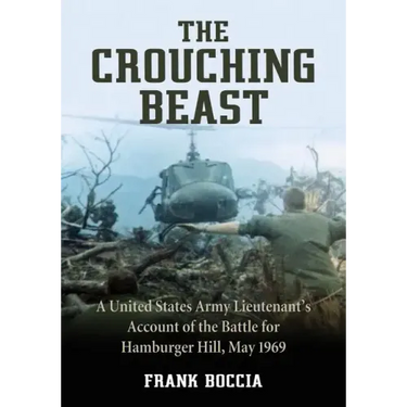 The Crouching Beast: A United States Army Lieutenant's Account of the Battle for Hamburger Hill, May 1969