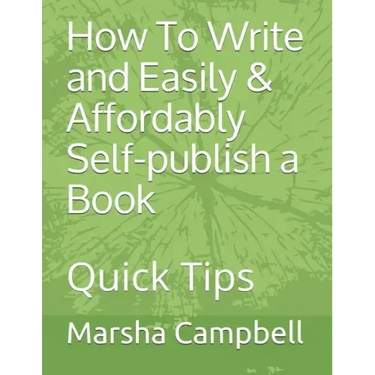 How To Write and Easily & Affordably Self-publish a Book: Quick Tips