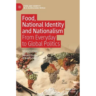 Food, National Identity and Nationalism: From Everyday to Global Politics