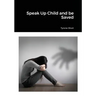 Speak Up Child and be Saved