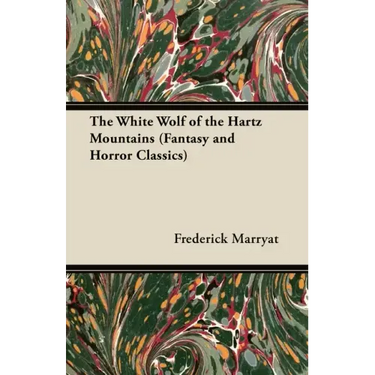 The White Wolf of the Hartz Mountains (Fantasy and Horror Classics)