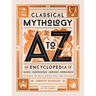 Classical Mythology A to Z: An Encyclopedia of Gods & Goddesses, Heroes & Heroines, Nymphs, Spirits, Monsters, and Places