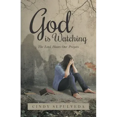 God Is Watching!: The Lord Hears Our Prayers