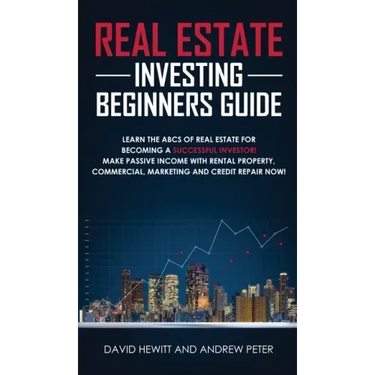 Real Estate Investing Beginners Guide: Learn the ABCs of Real Estate for Becoming a Successful Investor! Make Passive Income with Rental Property, Com