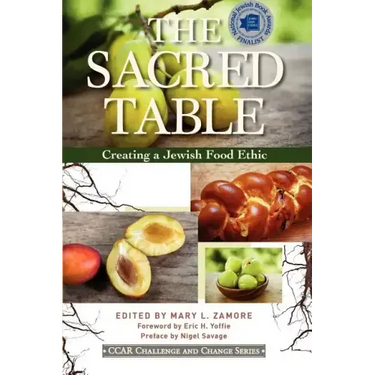 The Sacred Table: Creating a Jewish Food Ethic