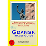 Gdansk Travel Guide: Sightseeing, Hotel, Restaurant & Shopping Highlights