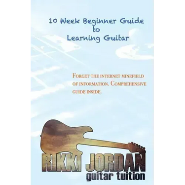10 week Beginner Guide to Learning the Guitar