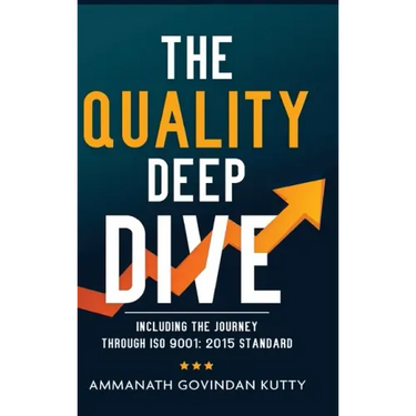 The Quality Deep Dive: Including the journey through ISO 9001: 2015 Standard
