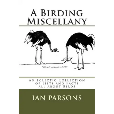 A Birding Miscellany: An Eclectic Collection of Lists and Facts all about Birds