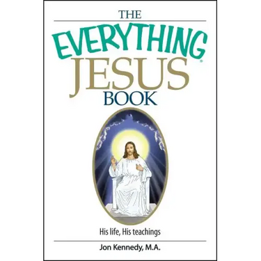 The Everything Jesus Book: His Life, His Teachings