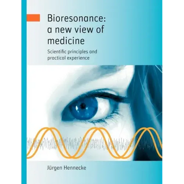 Bioresonance: a new view of medicine: Scientific principles and practical experience