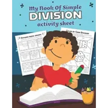 My Book of Simple Division Activity Sheet: Over 20 Fun Designs For Boys And Girls - Educational Math Worksheets for 3rd and 4th grade