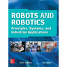 Robots and Robotics: Principles, Systems, and Industrial Applications
