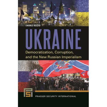 Ukraine: Democratization, Corruption, and the New Russian Imperialism