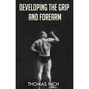 Developing the Grip and Forearm