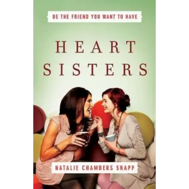 Heart Sisters: Be the Friend You Want to Have