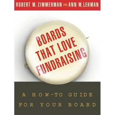 Boards That Love Fundraising: A How-To Guide for Your Board