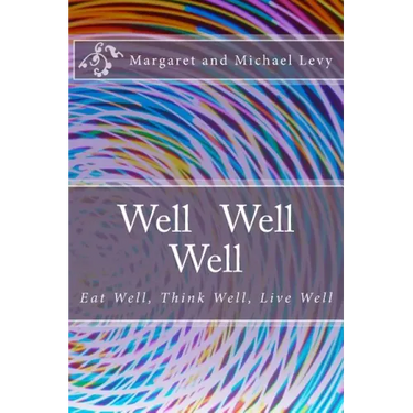 Well Well Well: Eat Well, Think Well, Live Well