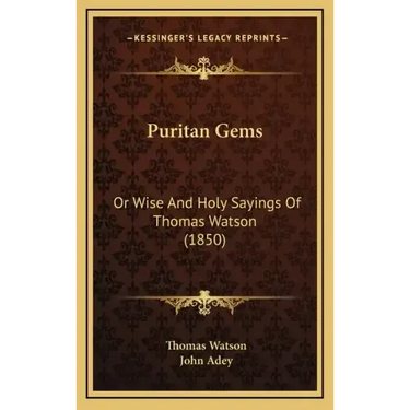 Puritan Gems: Or Wise and Holy Sayings of Thomas Watson (1850)