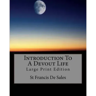 Introduction To A Devout Life: Large Print Edition