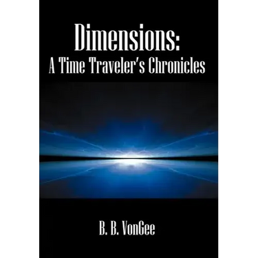 Dimensions: A Time Traveler's Chronicles