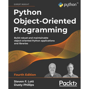 Python Object-Oriented Programming - Fourth Edition: Build robust and maintainable object-oriented Python applications and libraries