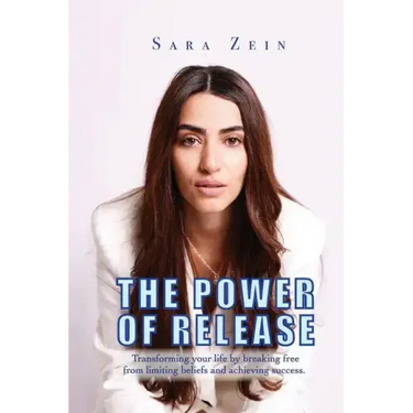 The Power Of Release: Transforming your life by breaking free from limiting beliefs and achieving success
