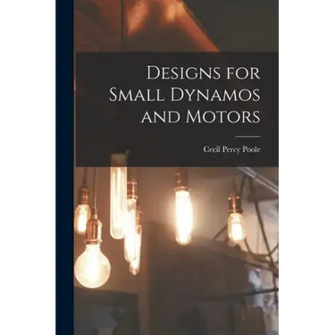 Designs for Small Dynamos and Motors