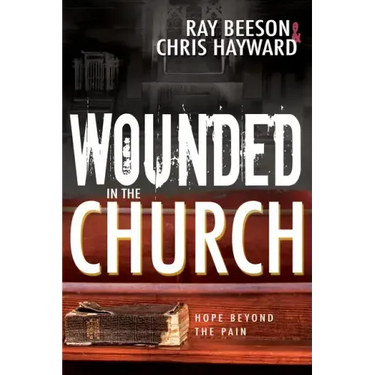 Wounded in the Church: Hope Beyond the Pain