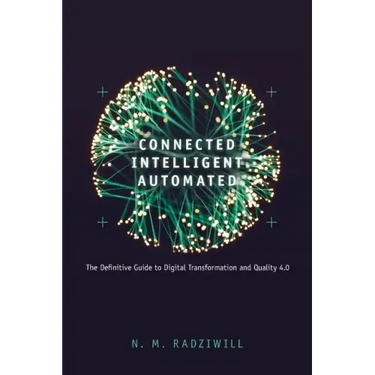 Connected, Intelligent, Automated: The Definitive Guide to Digital Transformation and Quality 4.0