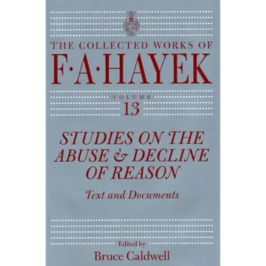 Studies on the Abuse and Decline of Reason: Text and Documents Volume 13