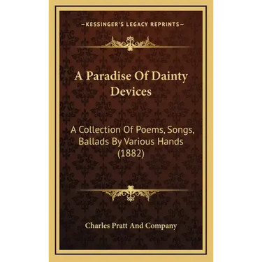 A Paradise of Dainty Devices: A Collection of Poems, Songs, Ballads by Various Hands (1882)