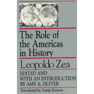The Role of the Americas in History: By Leopoldo Zea