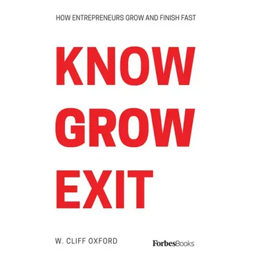 Know Grow Exit: How Entrepreneurs Grow and Finish Fast