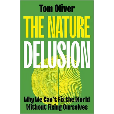The Nature Delusion: Why We Can't Fix the World Without Fixing Ourselves