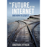 The Future of the Internet---And How to Stop It