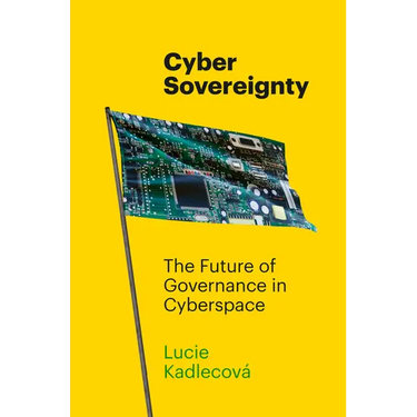 Cyber Sovereignty: The Future of Governance in Cyberspace