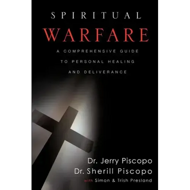 Spiritual Warfare: A Comprehensive Guide to Personal Healing and Deliverance