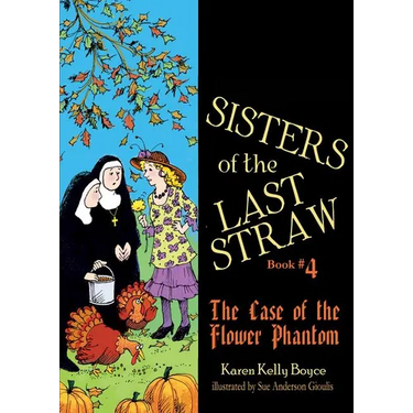 Sisters of the Last Straw Vol 4: The Case of the Flower Phantom Volume 4