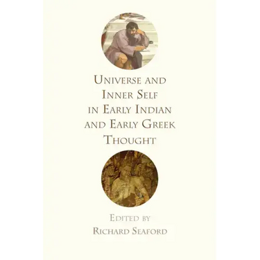 Universe and Inner Self in Early Indian and Early Greek Thought