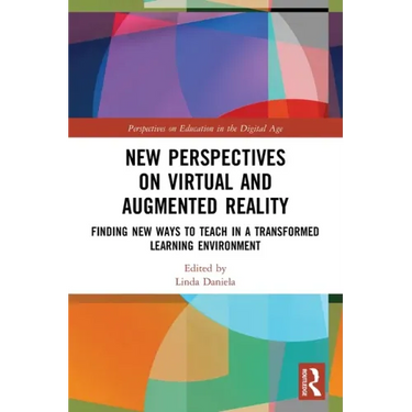 New Perspectives on Virtual and Augmented Reality: Finding New Ways to Teach in a Transformed Learning Environment
