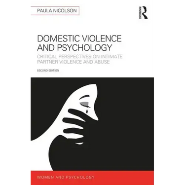 Domestic Violence and Psychology: Critical Perspectives on Intimate Partner Violence and Abuse