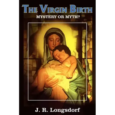 The Virgin Birth: Mystery or Myth?