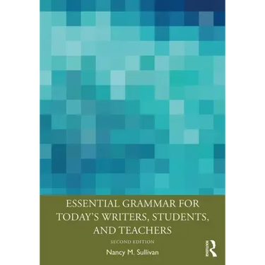 Essential Grammar for Today's Writers, Students, and Teachers