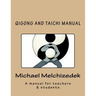 QiGong And TaiChi Manual: A manual for teachers & students