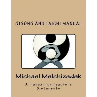 QiGong And TaiChi Manual: A manual for teachers & students