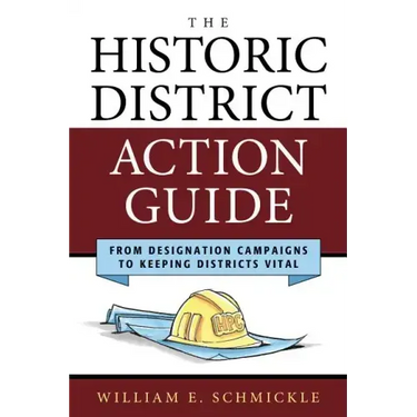The Historic District Action Guide: From Designation Campaigns to Keeping Districts Vital