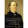 David Glasgow Farragut: Our First Admiral