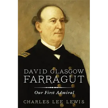 David Glasgow Farragut: Our First Admiral
