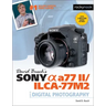David Busch's Sony Alpha A77 II/Ilca-77m2 Guide to Digital Photography